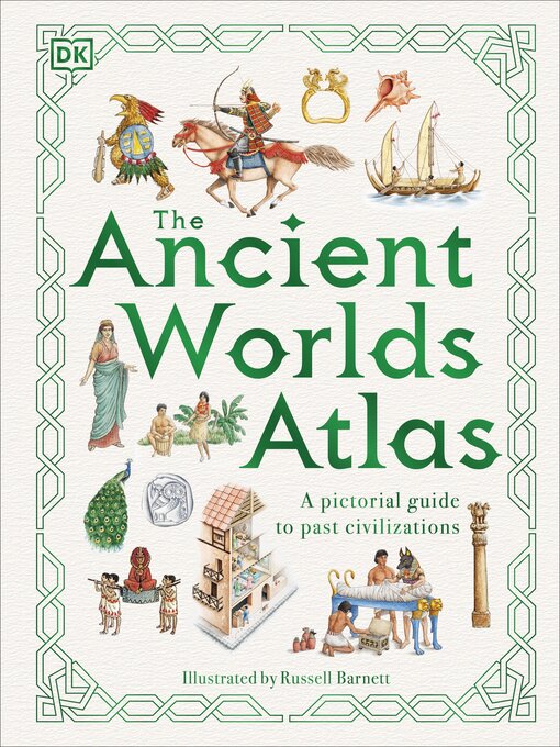 Title details for The Ancient Worlds Atlas by DK - Available